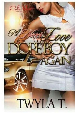 Cover of I'll Never Love A Dope Boy Again