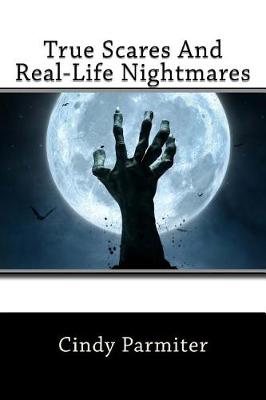 Cover of True Scares And Real-Life Nightmares