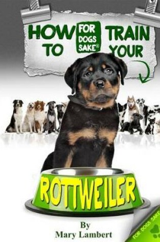 Cover of How to Train Your Rottweiler