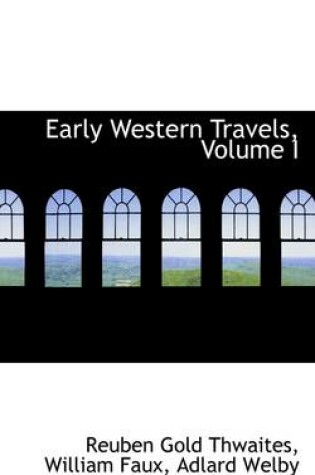 Cover of Early Western Travels, Volume I