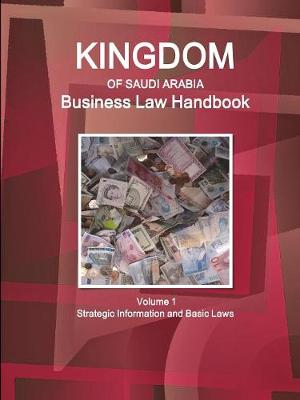 Book cover for Kingdom of Saudi Arabia Business Law Handbook Volume 1 Strategic Information and Basic Laws