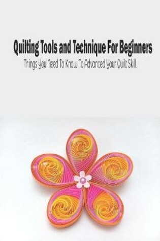 Cover of Quilting Tools and Technique For Beginners