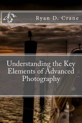 Book cover for Understanding the Key Elements of Advanced Photography