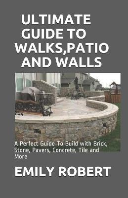 Book cover for Ultimate Guide to Walks, Patio and Walls
