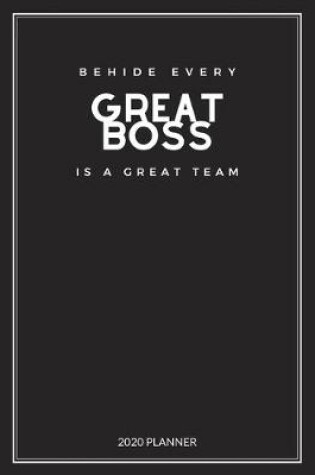 Cover of Behind Every Great Boss Is A Great Team