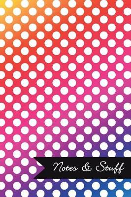 Book cover for Notes & Stuff - Lined Notebook with Bright Colors Polka Dot Pattern Cover