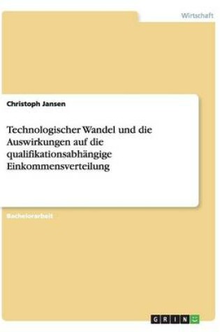 Cover of Technologischer Wandel und die Auswirkungen auf die qualifikationsabhangige Einkommensverteilung