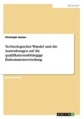 Book cover for Technologischer Wandel und die Auswirkungen auf die qualifikationsabhangige Einkommensverteilung