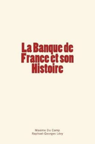 Cover of La Banque de France Et Son Histoire