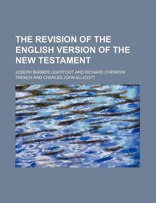 Book cover for The Revision of the English Version of the New Testament