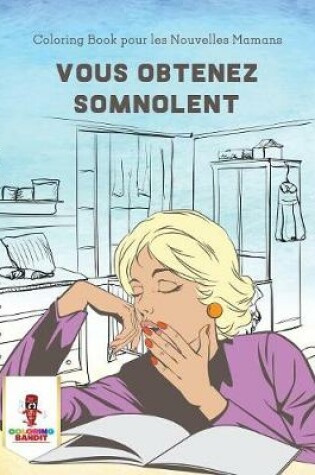 Cover of Vous Obtenez Somnolent