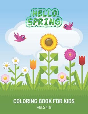 Book cover for Hello spring coloring book for kids ages 4-8