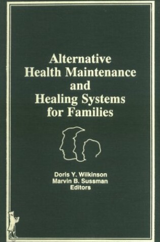 Cover of Alternative Health Maintenance and Healing Systems for Families