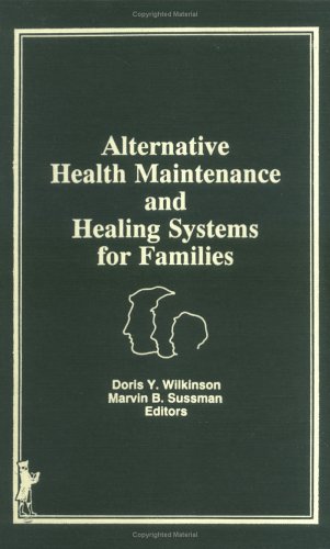 Book cover for Alternative Health Maintenance and Healing Systems for Families