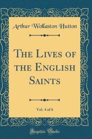 Cover of The Lives of the English Saints, Vol. 4 of 6 (Classic Reprint)