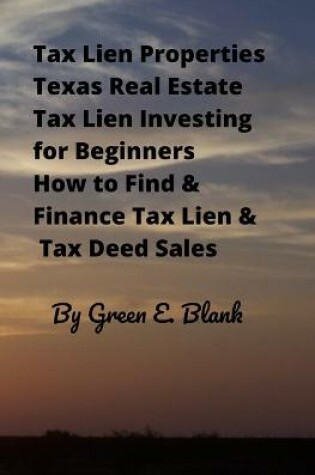 Cover of Tax Lien Properties Texas Real Estate Tax Lien Investing for Beginners