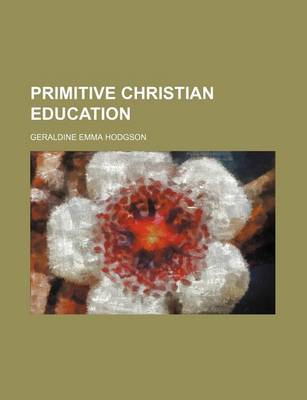 Book cover for Primitive Christian Education