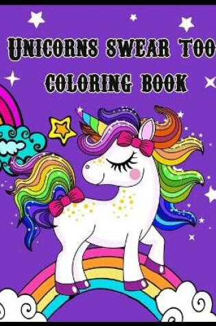 Cover of Unicorns swear too coloring book