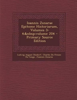 Book cover for Ioannis Zonarae Epitome Historiarum, Volumes 3-4; Volume 204 - Primary Source Edition