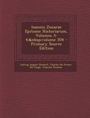 Book cover for Ioannis Zonarae Epitome Historiarum, Volumes 3-4; Volume 204 - Primary Source Edition