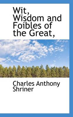 Book cover for Wit, Wisdom and Foibles of the Great,