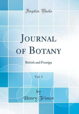 Book cover for Journal of Botany, Vol. 5: British and Foreign (Classic Reprint)