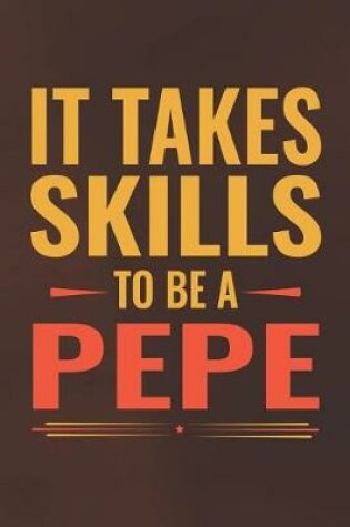 Cover of It Takes Skills To Be Pepe