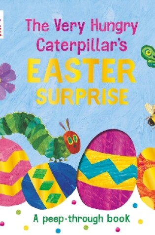 Cover of The Very Hungry Caterpillar's Easter Surprise
