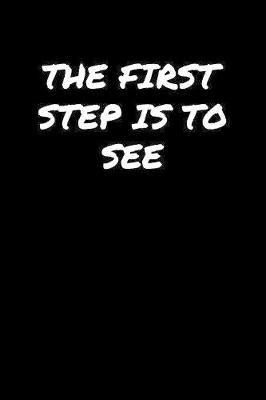 Book cover for The First Step Is To See�