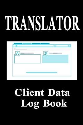 Book cover for Translator Client Data Log Book