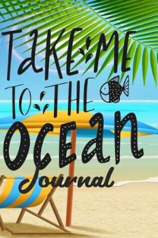 Cover of Take Me to the Ocean Journal