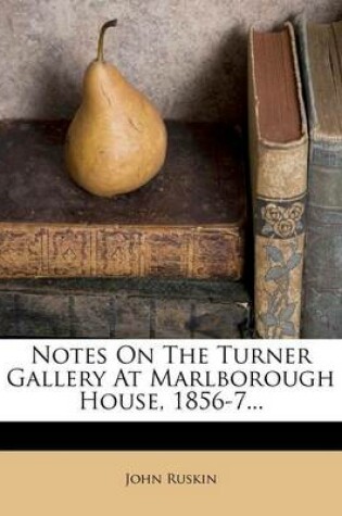 Cover of Notes on the Turner Gallery at Marlborough House, 1856-7...