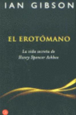 Book cover for El erotomano. La vida secreta de Spencer Ashbee