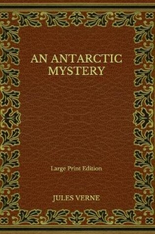 Cover of An Antarctic Mystery - Large Print Edition
