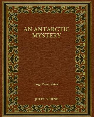 Book cover for An Antarctic Mystery - Large Print Edition