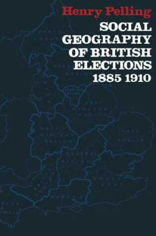 Cover of Social Geography of British Elections 1885-1910