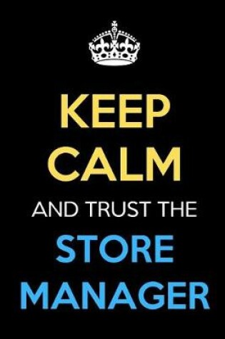 Cover of Keep Calm And Trust The Store Manager