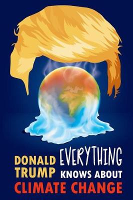 Book cover for Everything Donald Trump Knows about Climate Change