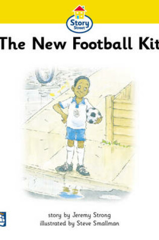 Cover of New Football Kit,The Story Street Beginner Stage Step 1 Storybook 3