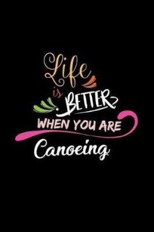Cover of Life Is Better When You Are Canoeing