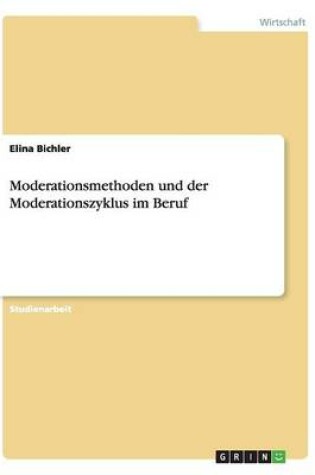 Cover of Moderationsmethoden Und Der Moderationszyklus Im Beruf