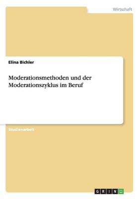 Book cover for Moderationsmethoden Und Der Moderationszyklus Im Beruf