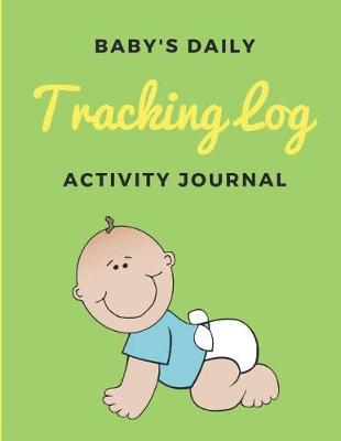 Book cover for Baby Daily Tracking Log Activity Journal