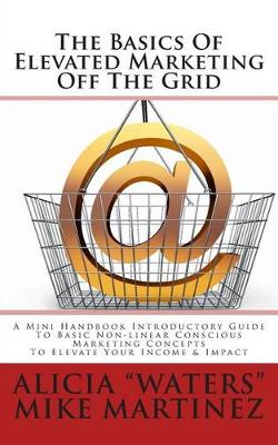 Cover of The Basics Of Elevated Marketing Off The Grid