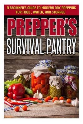 Book cover for Prepper's Survival Pantry - A Beginner's Guide to Modern Day Prepping for Food, Water, and Storage