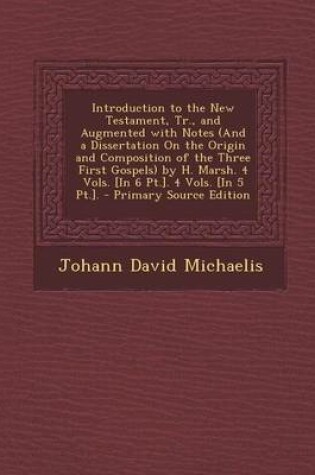 Cover of Introduction to the New Testament, Tr., and Augmented with Notes (and a Dissertation on the Origin and Composition of the Three First Gospels) by H. M