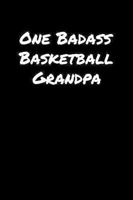 Book cover for One Badass Basketball Grandpa