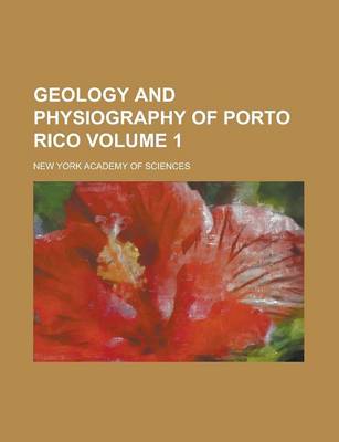 Book cover for Geology and Physiography of Porto Rico Volume 1