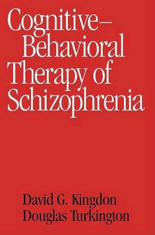 Cover of Cognitive-Behavioral Therapy of Schizophrenia