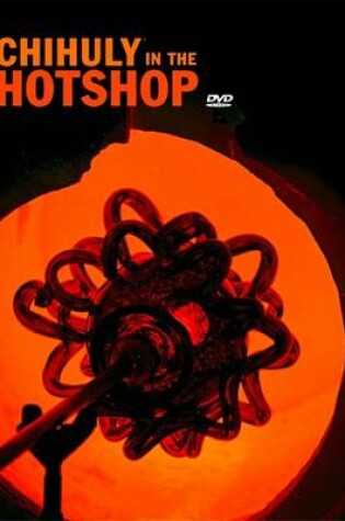 Cover of Chihuly in the Hotshop DVD Set with Book